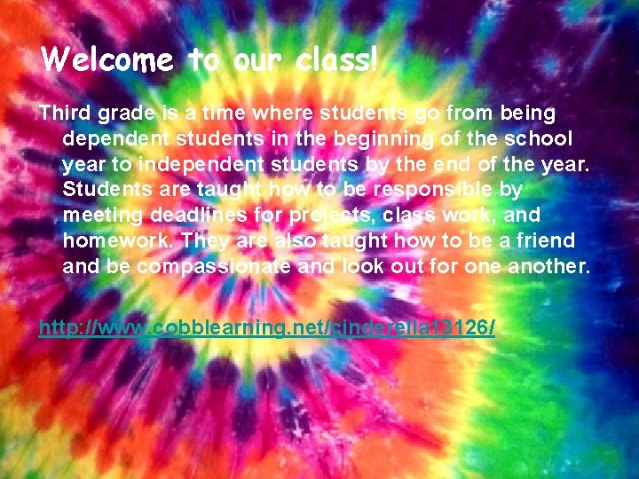 Welcome to our class! Third grade is a time where students go from being