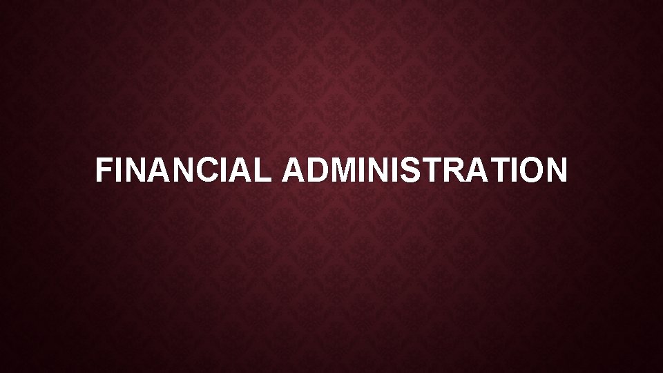 FINANCIAL ADMINISTRATION 