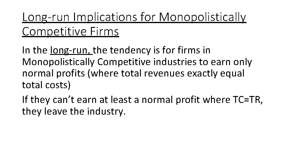 Long-run Implications for Monopolistically Competitive Firms In the long-run, the tendency is for firms Long-run Implications for Monopolistically Competitive Firms In the long-run, the tendency is for firms