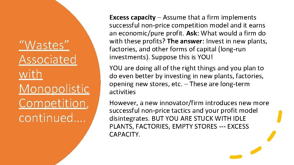 “Wastes” Associated with Monopolistic Competition, continued…. Excess capacity – Assume that a firm implements “Wastes” Associated with Monopolistic Competition, continued…. Excess capacity – Assume that a firm implements