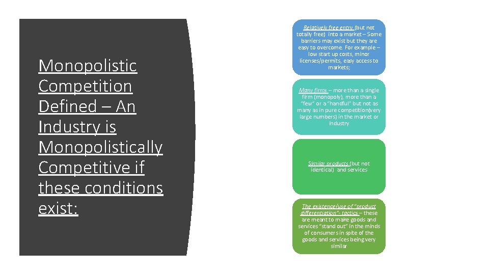 Monopolistic Competition Defined – An Industry is Monopolistically Competitive if these conditions exist: Relatively Monopolistic Competition Defined – An Industry is Monopolistically Competitive if these conditions exist: Relatively