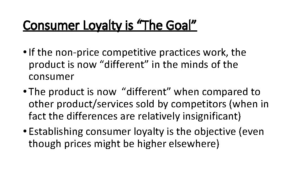 Consumer Loyalty is “The Goal” • If the non-price competitive practices work, the product Consumer Loyalty is “The Goal” • If the non-price competitive practices work, the product