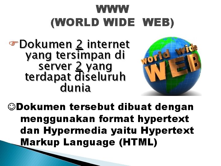 World wide web mulai dikembangkan pada tahun