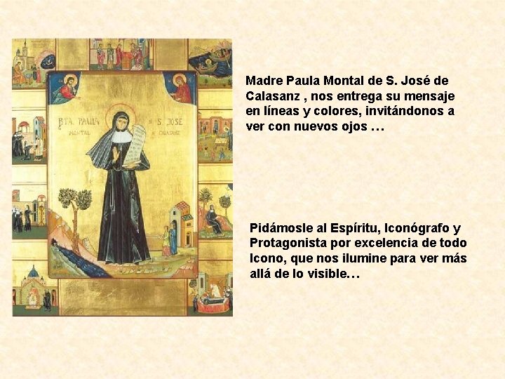 Madre Paula Montal de S. José de Calasanz , nos entrega su mensaje en