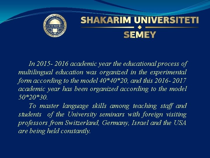 In 2015 - 2016 academic year the educational process of multilingual education was organized