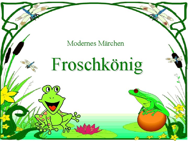 Modernes Märchen Froschkönig 