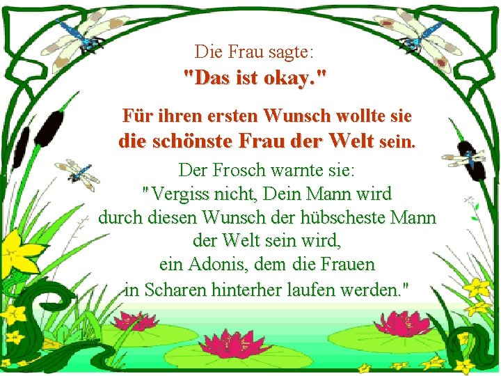 Die Frau sagte: "Das ist okay. " Für ihren ersten Wunsch wollte sie die