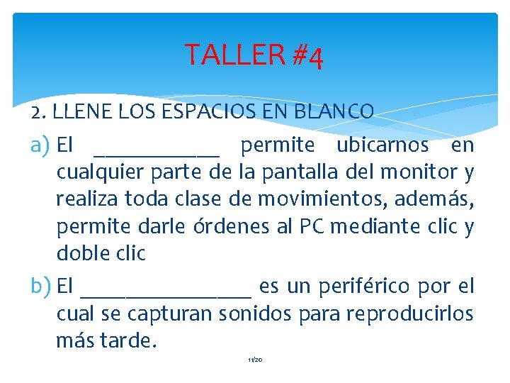 TALLER #4 2. LLENE LOS ESPACIOS EN BLANCO a) El ______ permite ubicarnos en