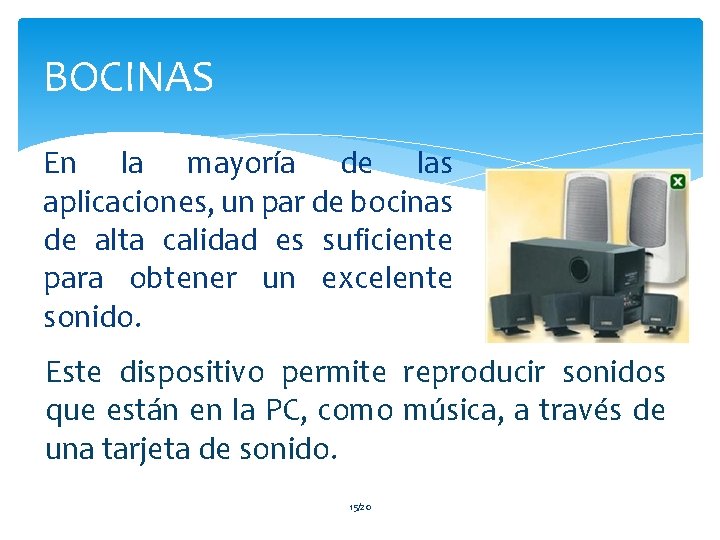 BOCINAS En la mayoría de las aplicaciones, un par de bocinas de alta calidad