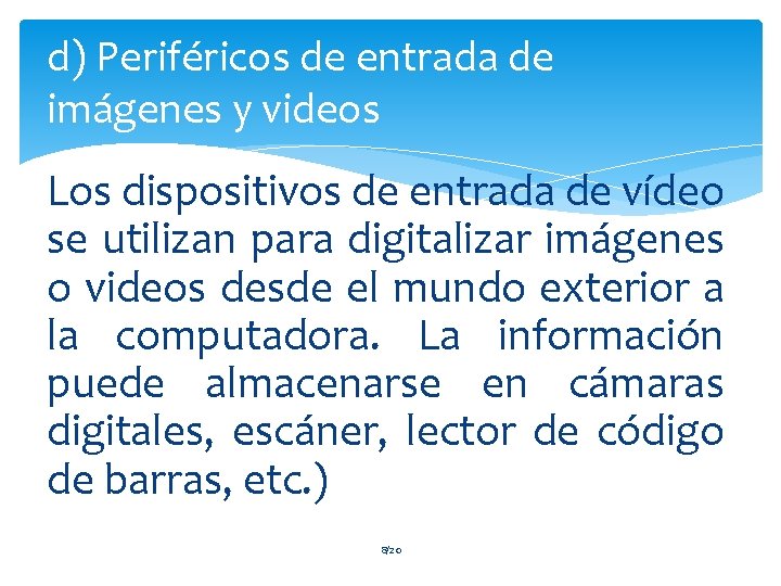 d) Periféricos de entrada de imágenes y videos Los dispositivos de entrada de vídeo
