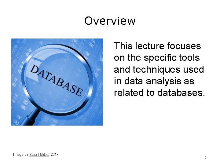 Overview This lecture focuses on the specific tools and techniques used in data analysis