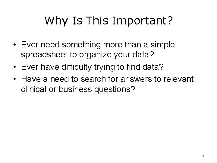 Why Is This Important? • Ever need something more than a simple spreadsheet to