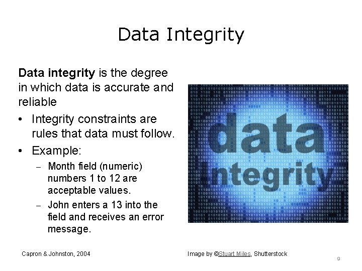Data Integrity Data integrity is the degree in which data is accurate and reliable