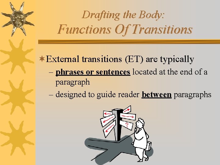 Drafting the Body: Functions Of Transitions ¬External transitions (ET) are typically – phrases or