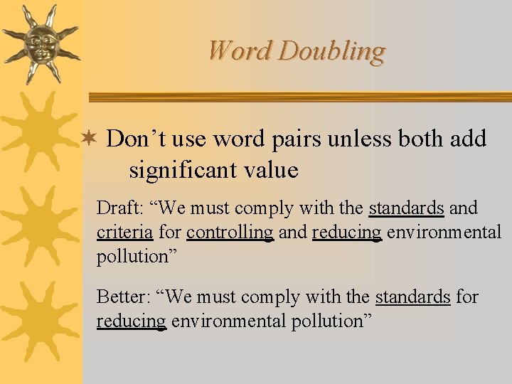 Word Doubling ¬ Don’t use word pairs unless both add significant value Draft: “We