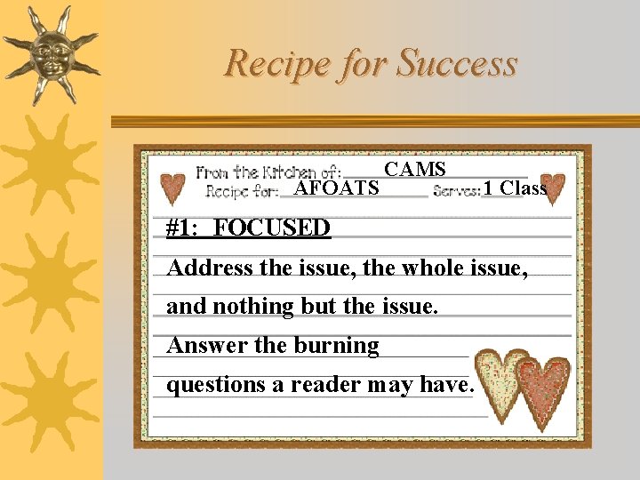 Recipe for Success AFOATS CAMS 1 Class #1: FOCUSED Address the issue, the whole