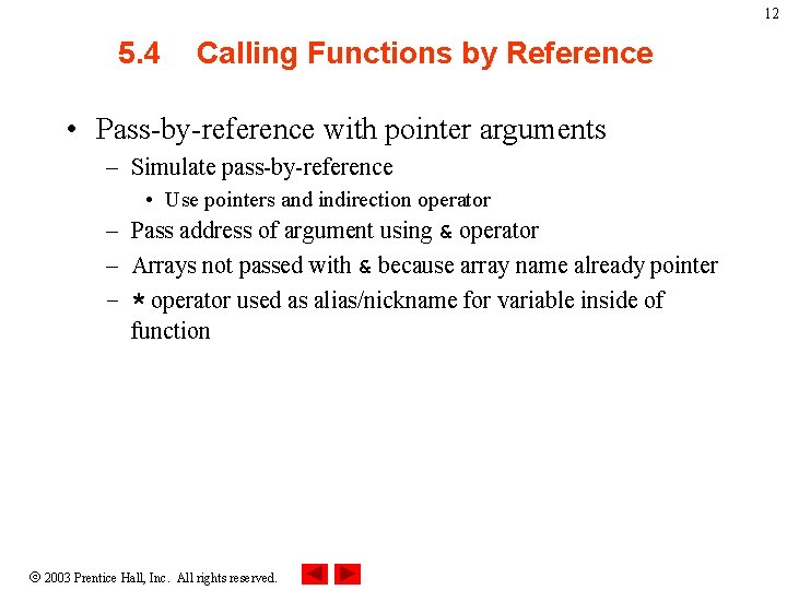 12 5. 4 Calling Functions by Reference • Pass-by-reference with pointer arguments – Simulate