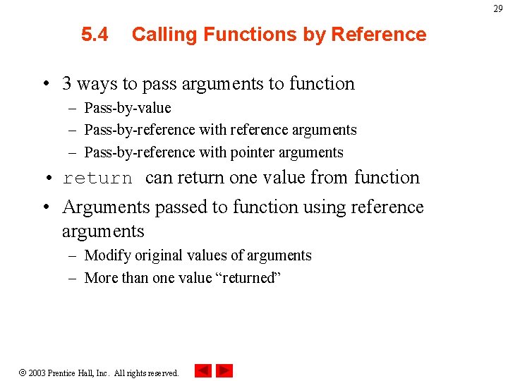 29 5. 4 Calling Functions by Reference • 3 ways to pass arguments to