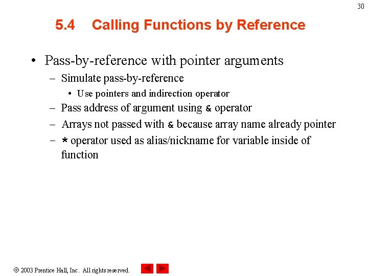 30 5. 4 Calling Functions by Reference • Pass-by-reference with pointer arguments – Simulate