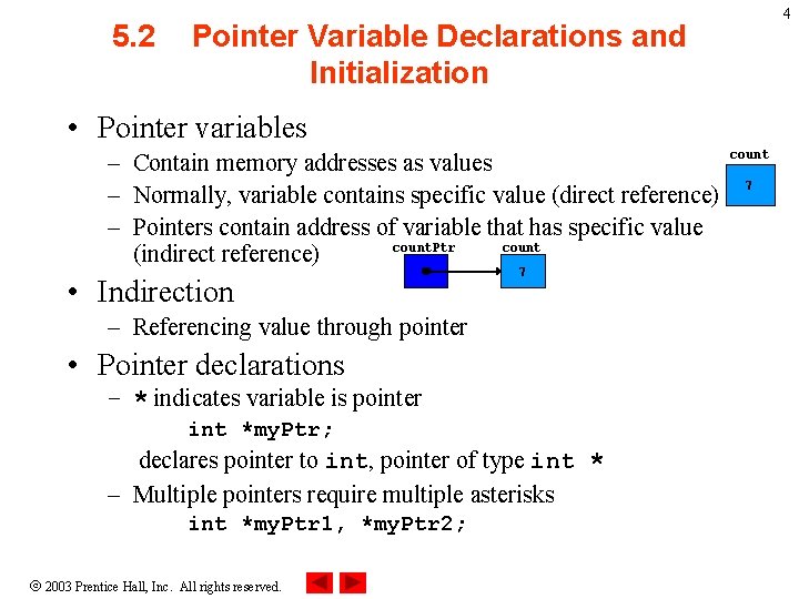 5. 2 4 Pointer Variable Declarations and Initialization • Pointer variables – Contain memory