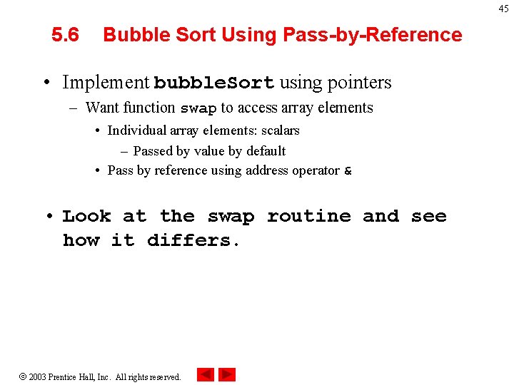 45 5. 6 Bubble Sort Using Pass-by-Reference • Implement bubble. Sort using pointers –