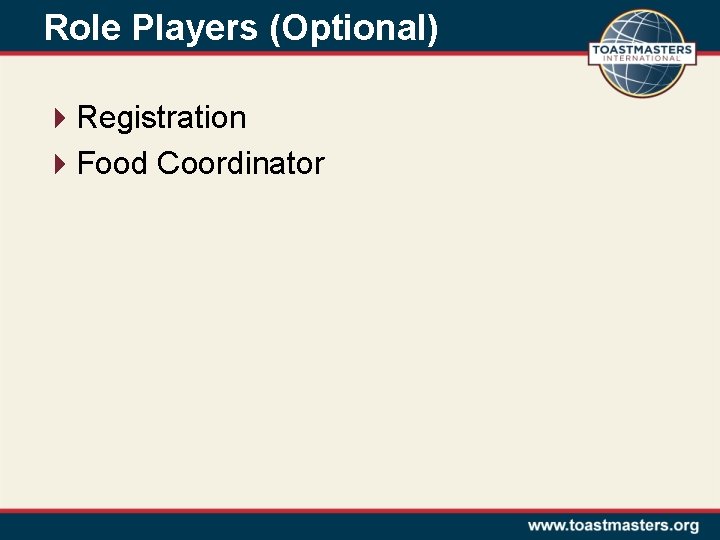 Role Players (Optional) 4 Registration 4 Food Coordinator 