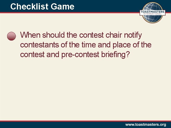 Checklist Game When should the contest chair notify contestants of the time and place