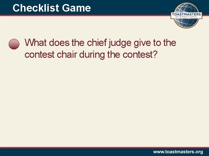 Checklist Game What does the chief judge give to the contest chair during the