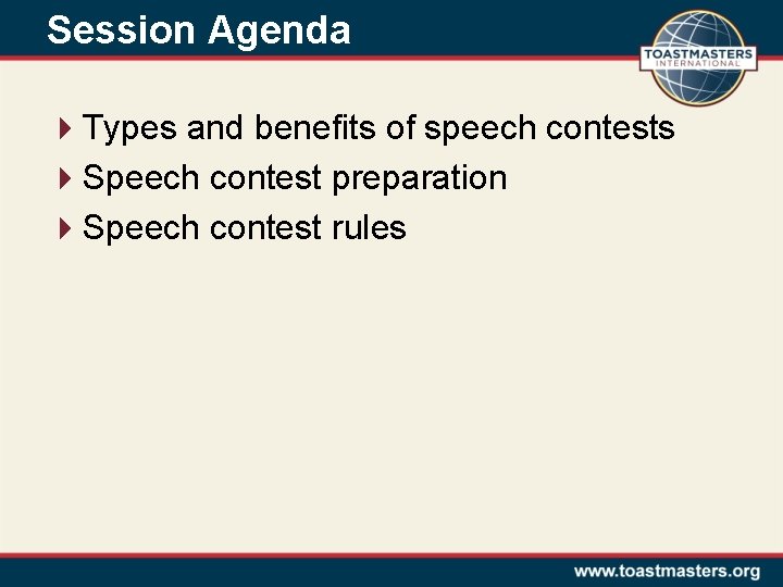 Session Agenda 4 Types and benefits of speech contests 4 Speech contest preparation 4