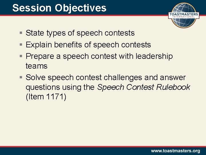 Session Objectives § State types of speech contests § Explain benefits of speech contests