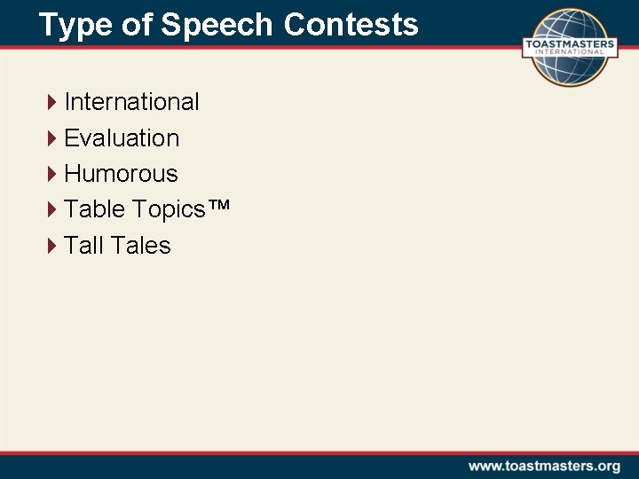 Type of Speech Contests 4 International 4 Evaluation 4 Humorous 4 Table Topics™ 4