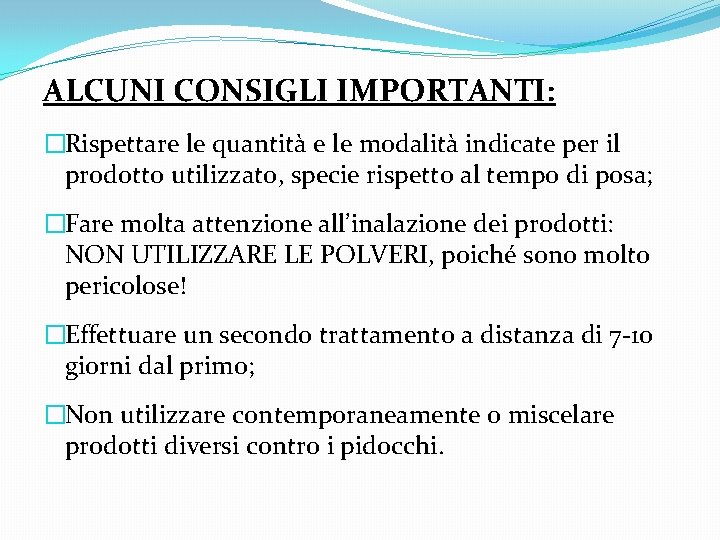 ALCUNI CONSIGLI IMPORTANTI: �Rispettare le quantità e le modalità indicate per il prodotto utilizzato,