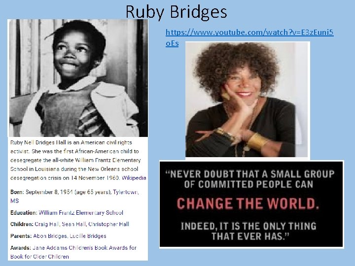 Ruby Bridges https: //www. youtube. com/watch? v=E 3 z. Euni 5 o. Es Ruby Bridges https: //www. youtube. com/watch? v=E 3 z. Euni 5 o. Es