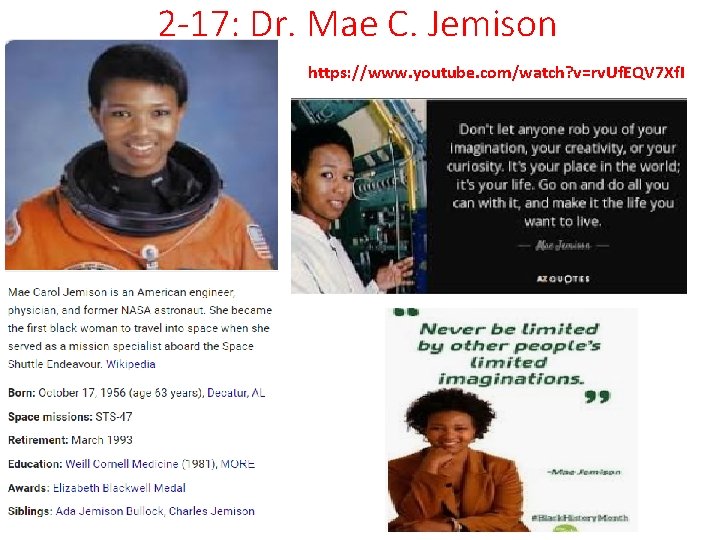 2 -17: Dr. Mae C. Jemison https: //www. youtube. com/watch? v=rv. Uf. EQV 7 2 -17: Dr. Mae C. Jemison https: //www. youtube. com/watch? v=rv. Uf. EQV 7