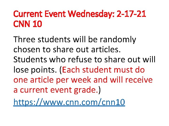 Current Event Wednesday: 2 -17 -21 CNN 10 Three students will be randomly chosen