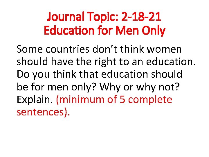 Journal Topic: 2 -18 -21 Education for Men Only Some countries don’t think women