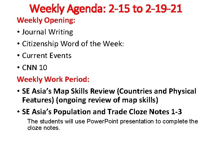 Weekly Agenda: 2 -15 to 2 -19 -21 Weekly Opening: • Journal Writing • Weekly Agenda: 2 -15 to 2 -19 -21 Weekly Opening: • Journal Writing •