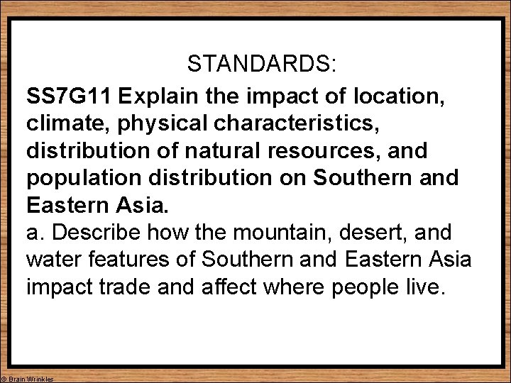 STANDARDS: SS 7 G 11 Explain the impact of location, climate, physical characteristics, distribution