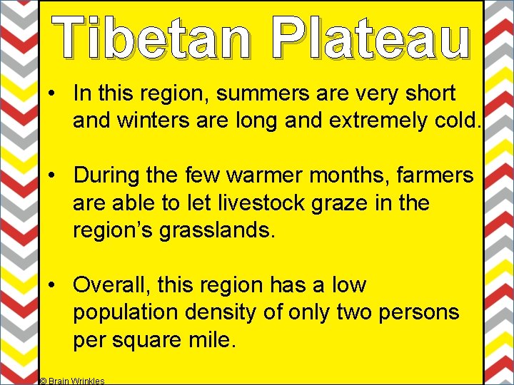 Tibetan Plateau • In this region, summers are very short and winters are long Tibetan Plateau • In this region, summers are very short and winters are long