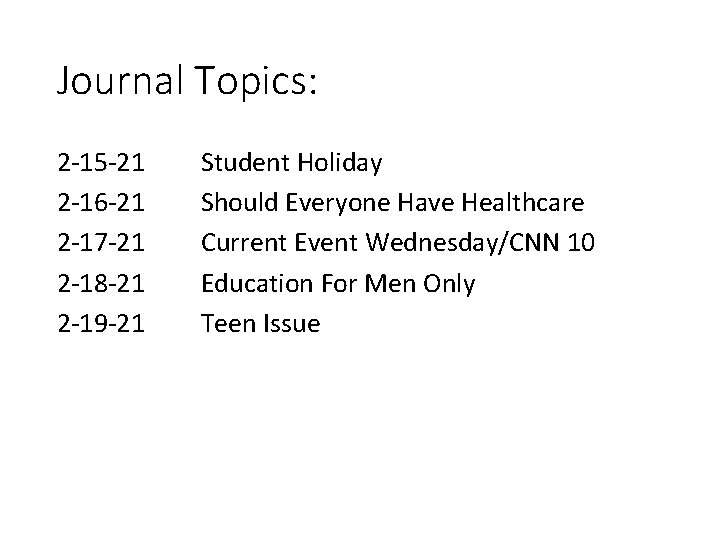 Journal Topics: 2 -15 -21 2 -16 -21 2 -17 -21 2 -18 -21