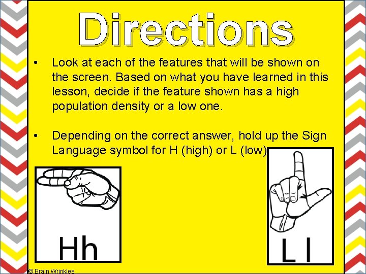 Directions • Look at each of the features that will be shown on the