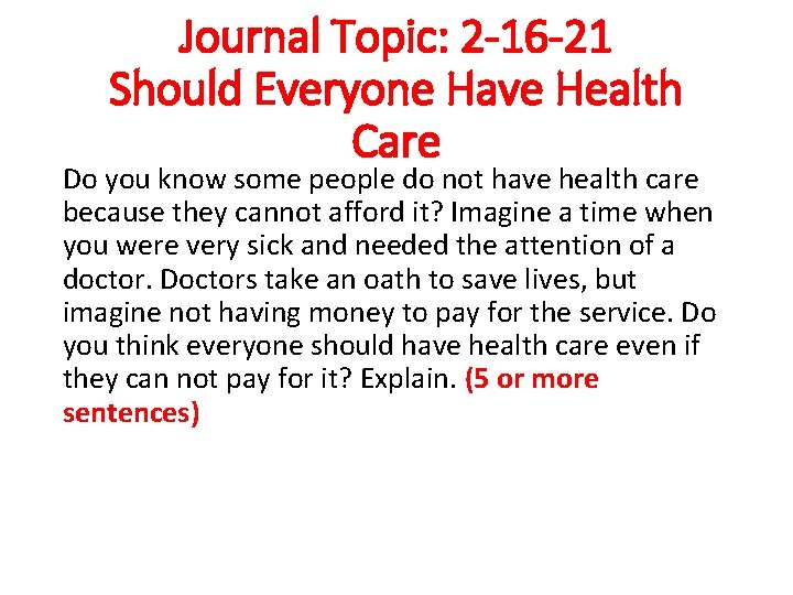 Journal Topic: 2 -16 -21 Should Everyone Have Health Care Do you know some