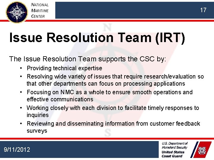 NATIONAL MARITIME CENTER 17 Issue Resolution Team (IRT) The Issue Resolution Team supports the