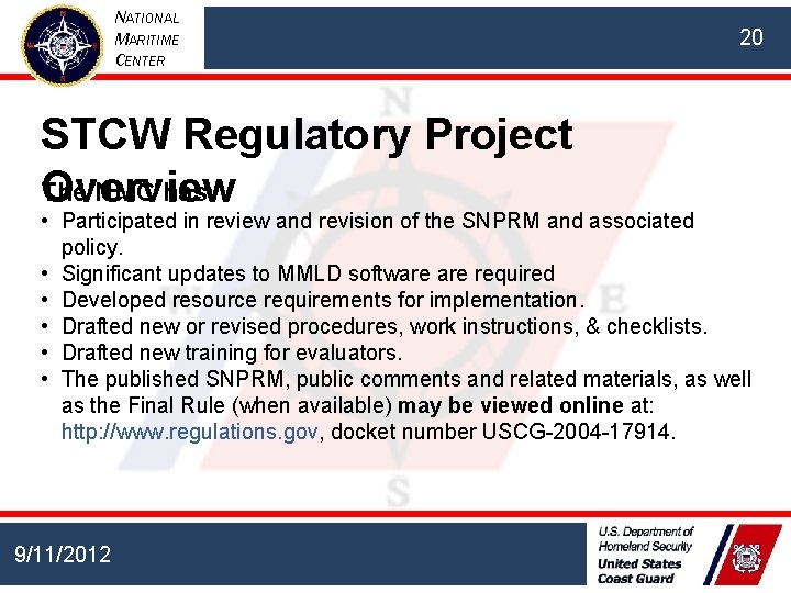 NATIONAL MARITIME CENTER STCW Regulatory Project The NMC has: Overview 20 • Participated in
