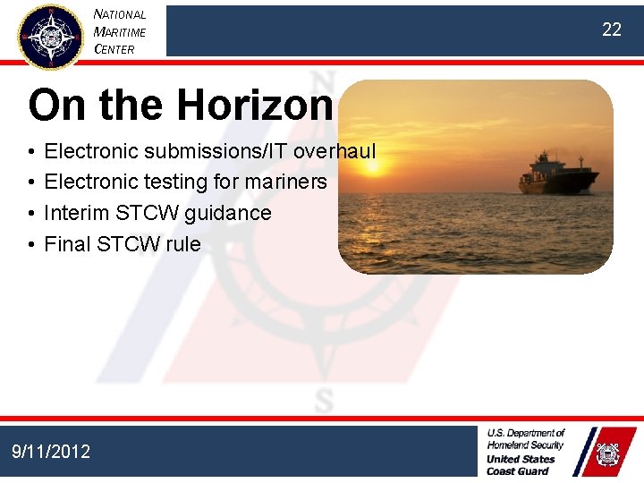 NATIONAL MARITIME CENTER On the Horizon • • Electronic submissions/IT overhaul Electronic testing for NATIONAL MARITIME CENTER On the Horizon • • Electronic submissions/IT overhaul Electronic testing for