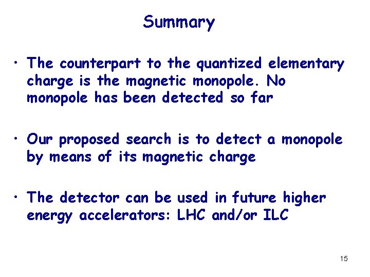 Summary • The counterpart to the quantized elementary charge is the magnetic monopole. No