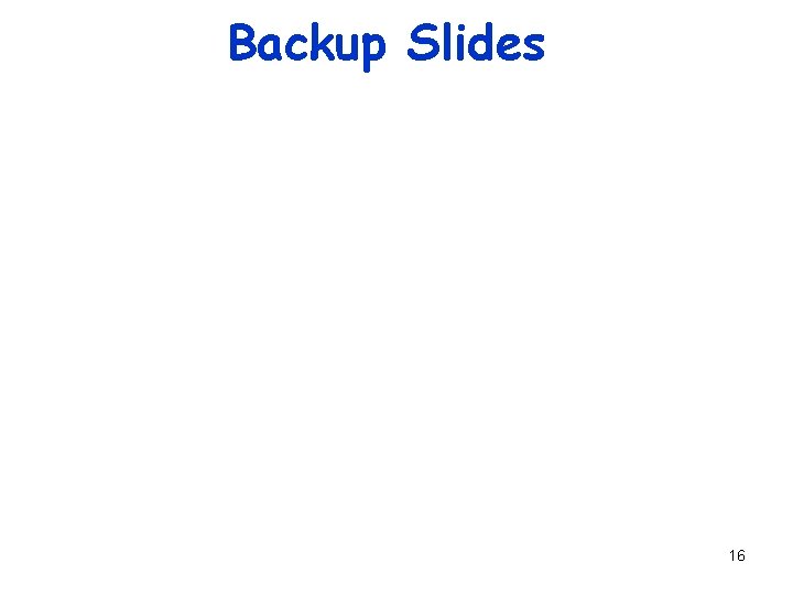 Backup Slides 16 