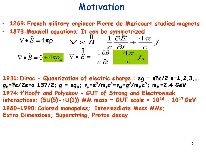 Motivation • 1269: French military engineer Pierre de Maricourt studied magnets • 1873: Maxwell