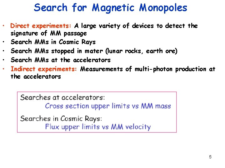 Search for Magnetic Monopoles • Direct experiments: A large variety of devices to detect