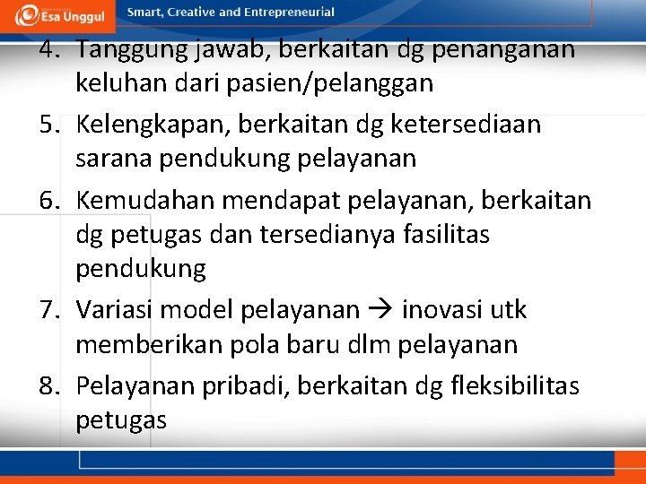 4. Tanggung jawab, berkaitan dg penanganan keluhan dari pasien/pelanggan 5. Kelengkapan, berkaitan dg ketersediaan